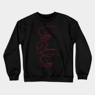 Slay, Queen, Slay Crewneck Sweatshirt